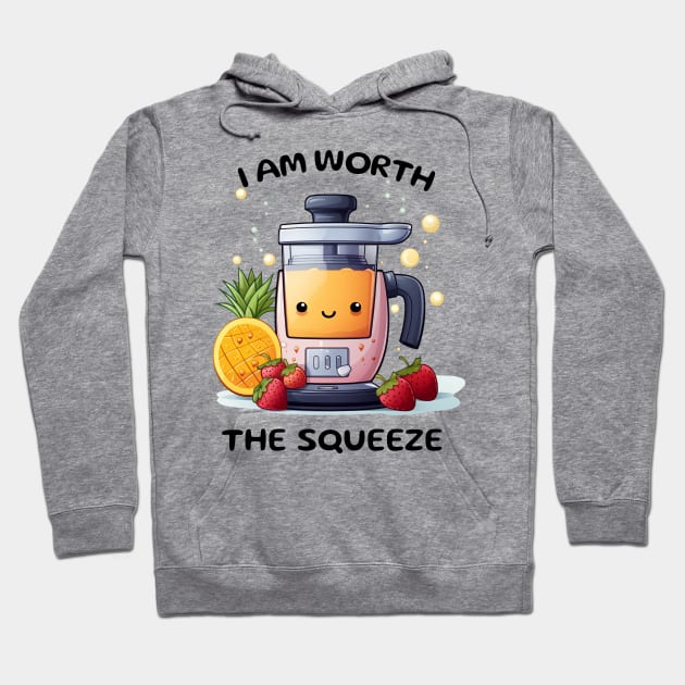 Fruit Juicer I Am Worth The Squeeze Funny Health Novelty Hoodie by DrystalDesigns